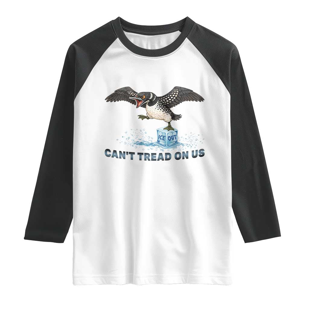 Can Not Tread On Us Minnesota Loon Raglan Shirt Anti ICE MN Protest TS12 White Black Print Your Wear