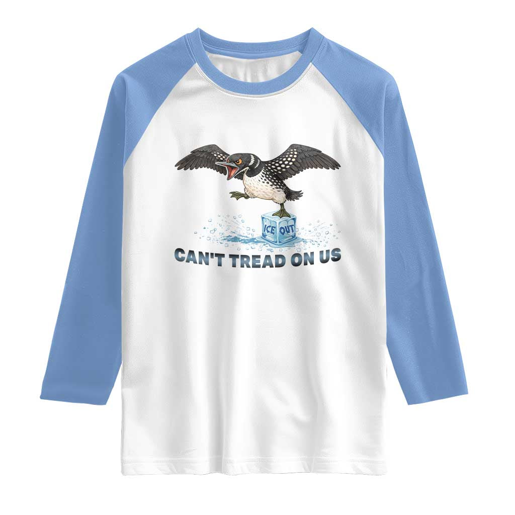 Can Not Tread On Us Minnesota Loon Raglan Shirt Anti ICE MN Protest TS12 White Carolina Blue Print Your Wear