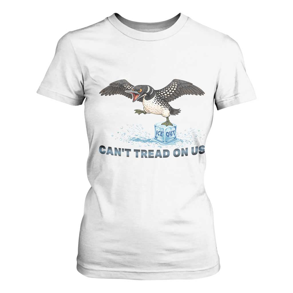 Can Not Tread On Us Minnesota Loon T Shirt For Women Anti ICE MN Protest TS12 White Print Your Wear