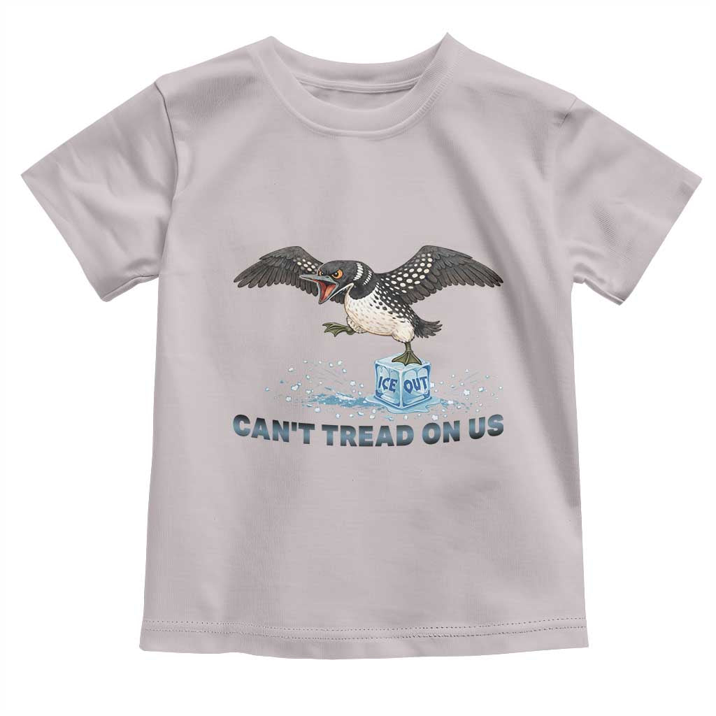 Can Not Tread On Us Minnesota Loon Toddler T Shirt Anti ICE MN Protest TS12 Ice Gray Print Your Wear