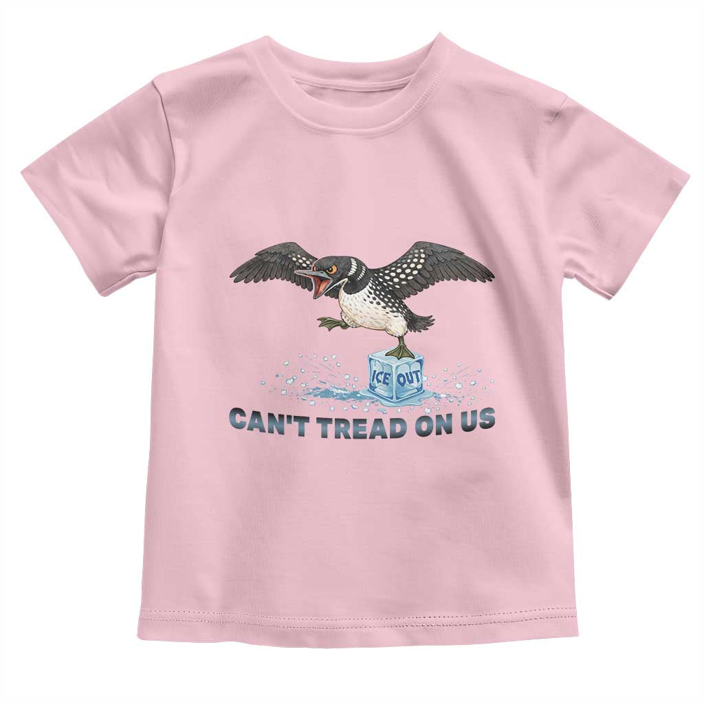 Can Not Tread On Us Minnesota Loon Toddler T Shirt Anti ICE MN Protest TS12 Light Pink Print Your Wear