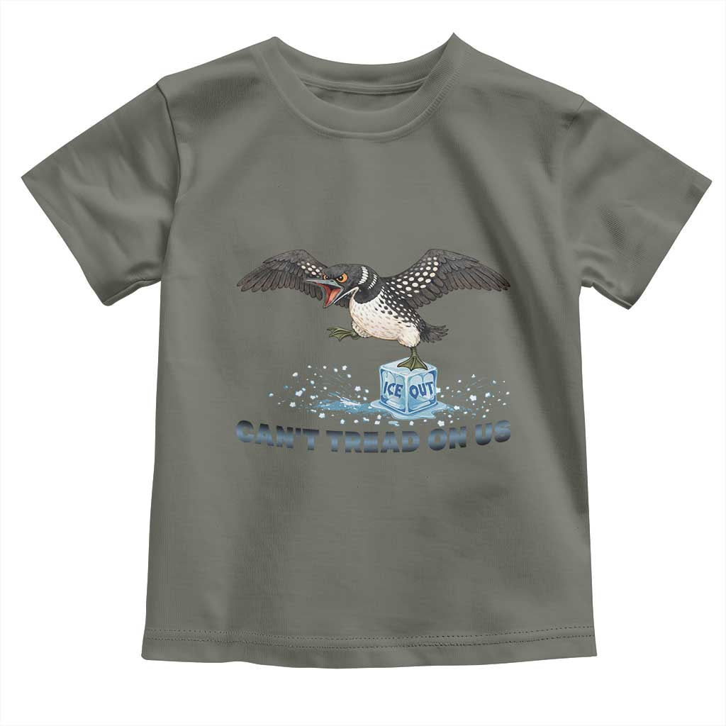 Can Not Tread On Us Minnesota Loon Toddler T Shirt Anti ICE MN Protest TS12 Military Green Print Your Wear