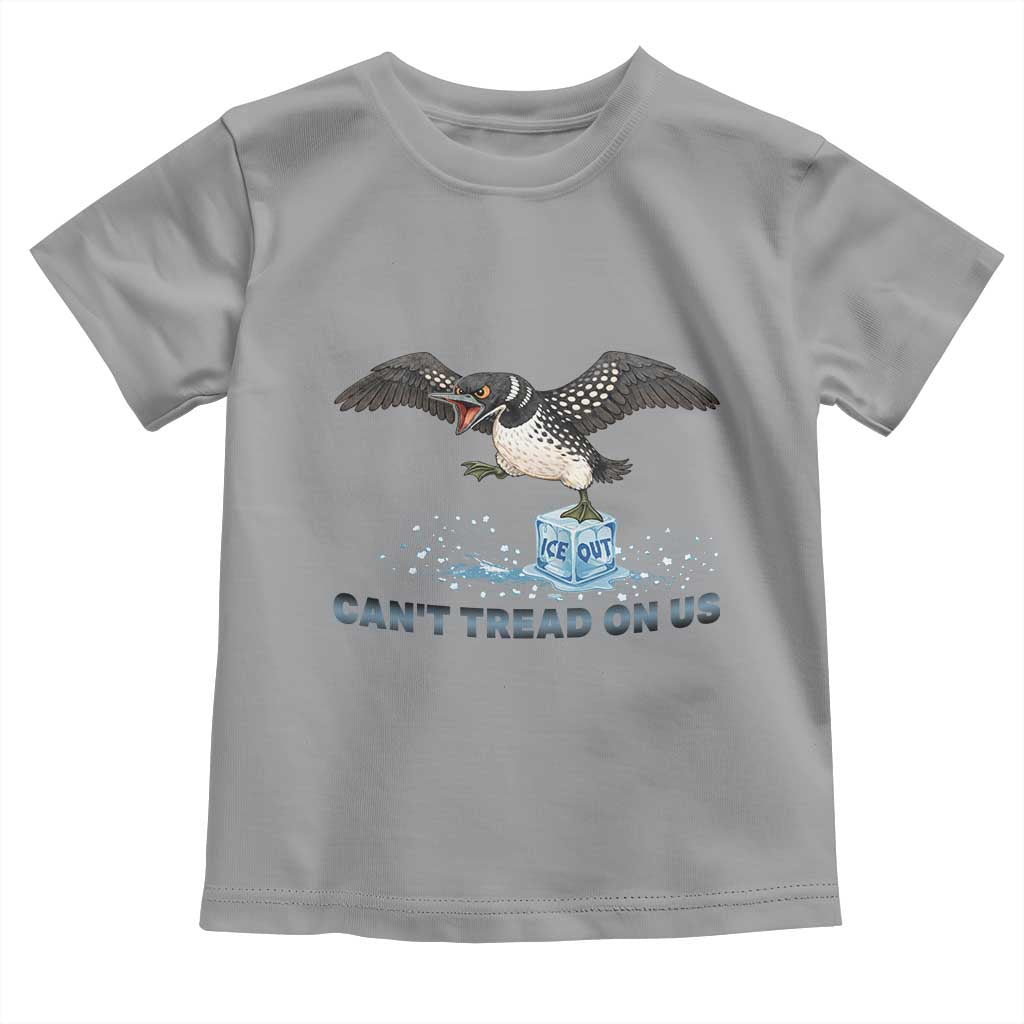 Can Not Tread On Us Minnesota Loon Toddler T Shirt Anti ICE MN Protest TS12 Sport Gray Print Your Wear
