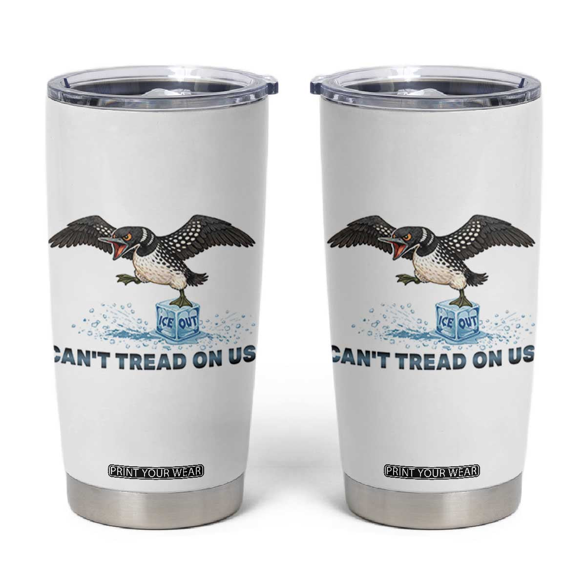 Can Not Tread On Us Minnesota Loon Tumbler Cup Anti ICE MN Protest TS12 White Print Your Wear
