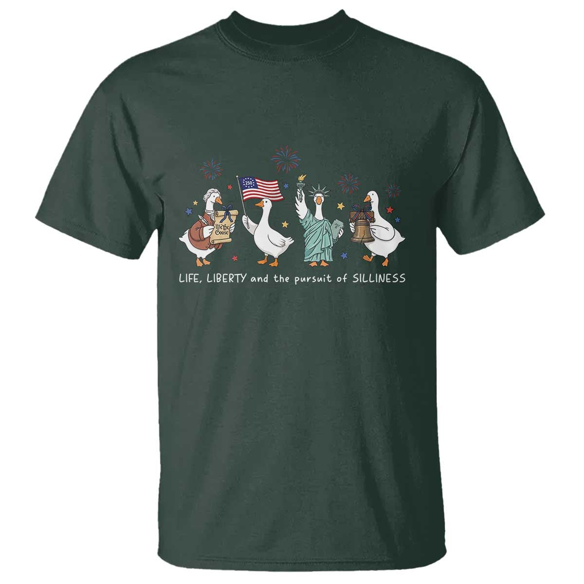 Funny Patriotic Goose Life Liberty Silliness T Shirt America 250th Anniversary TS12 Dark Forest Green Print Your Wear