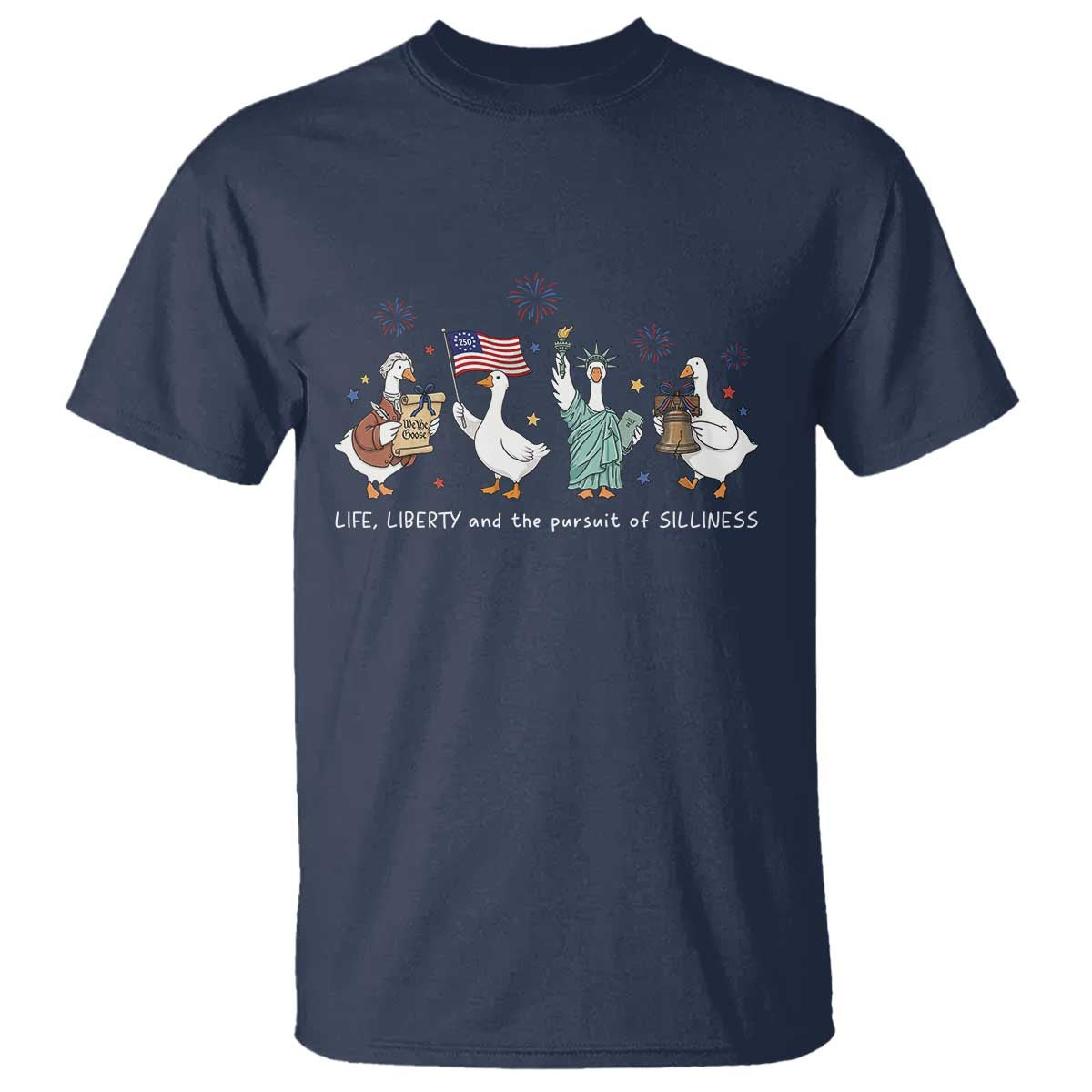 Funny Patriotic Goose Life Liberty Silliness T Shirt America 250th Anniversary TS12 Navy Print Your Wear