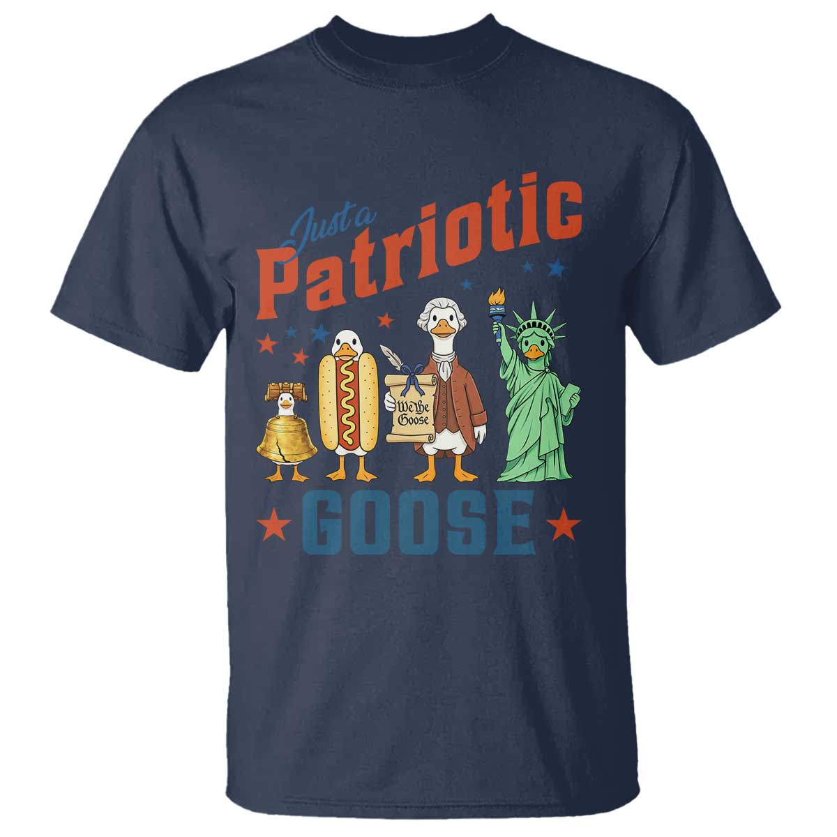 Just A Patriotic Goose T Shirt America 250th Anniversary TS12 Navy Print Your Wear