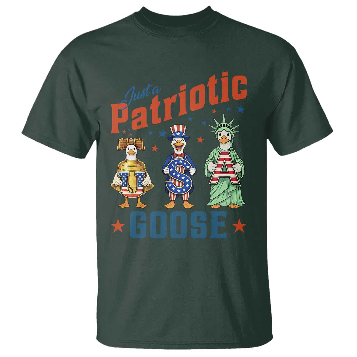 Just A Patriotic Goose T Shirt Funny Freedom Goose Patriotic TS12 Dark Forest Green Print Your Wear