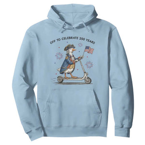 Funny Patriotic Goose Hoodie Off To Celebrate 250 Years TS12 Light Blue Print Your Wear