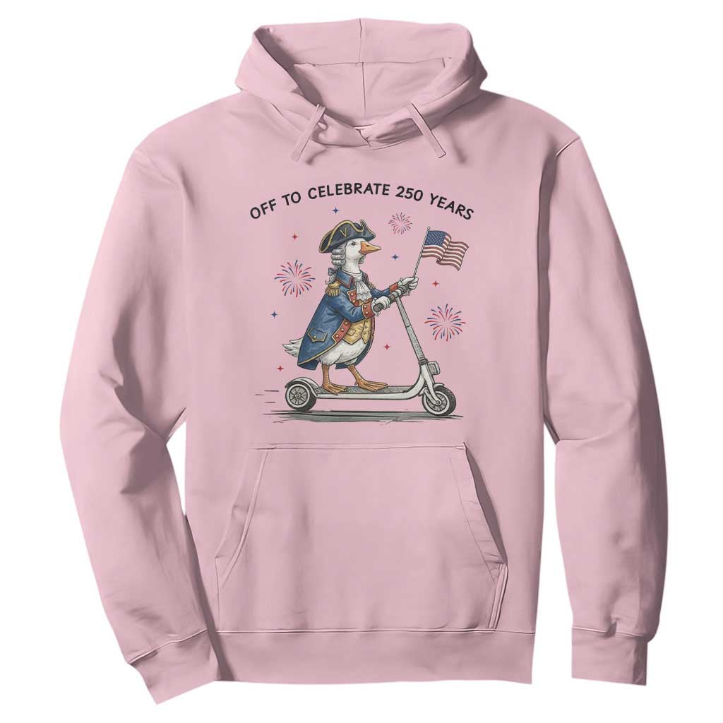 Funny Patriotic Goose Hoodie Off To Celebrate 250 Years TS12 Light Pink Print Your Wear