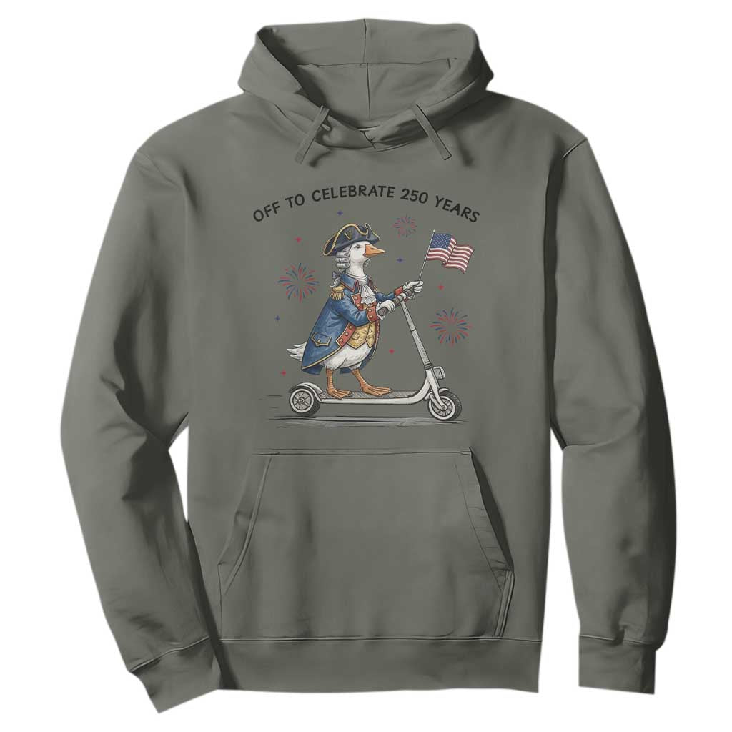 Funny Patriotic Goose Hoodie Off To Celebrate 250 Years TS12 Military Green Print Your Wear