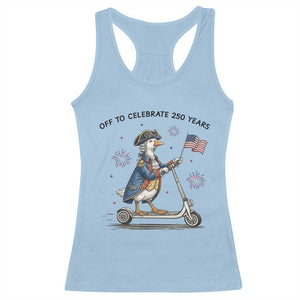 Funny Patriotic Goose Racerback Tank Top Off To Celebrate 250 Years TS12 Light Blue Print Your Wear