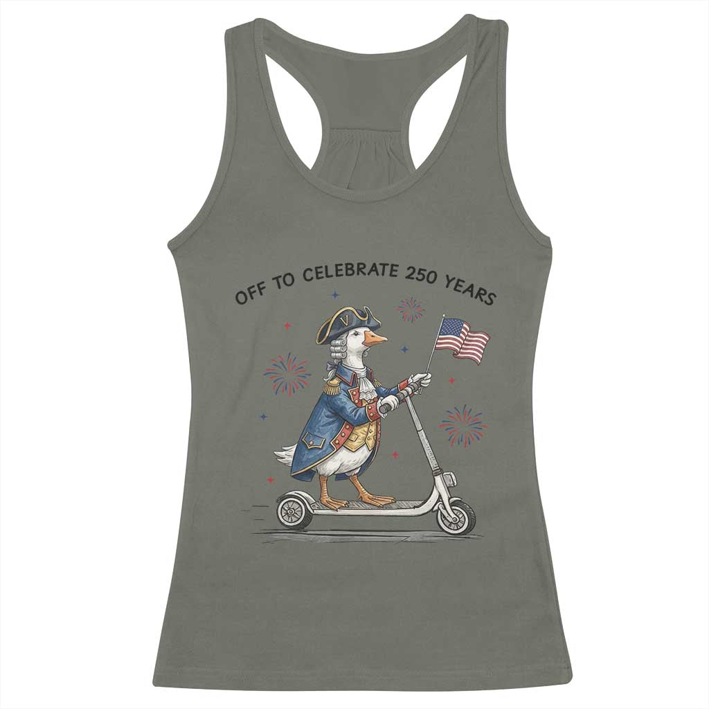 Funny Patriotic Goose Racerback Tank Top Off To Celebrate 250 Years TS12 Military Green Print Your Wear