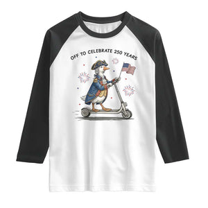 Funny Patriotic Goose Raglan Shirt Off To Celebrate 250 Years TS12 White Black Print Your Wear