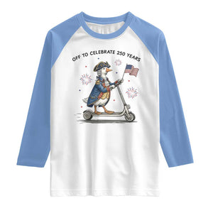 Funny Patriotic Goose Raglan Shirt Off To Celebrate 250 Years TS12 White Carolina Blue Print Your Wear
