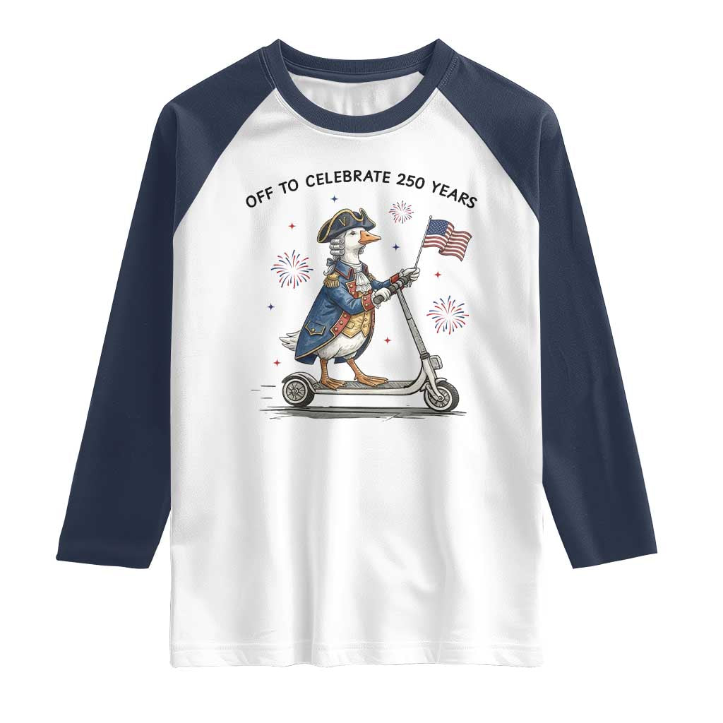 Funny Patriotic Goose Raglan Shirt Off To Celebrate 250 Years TS12 White Navy Print Your Wear