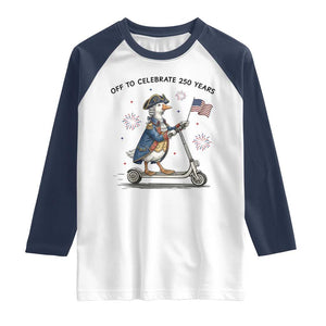 Funny Patriotic Goose Raglan Shirt Off To Celebrate 250 Years TS12 White Navy Print Your Wear
