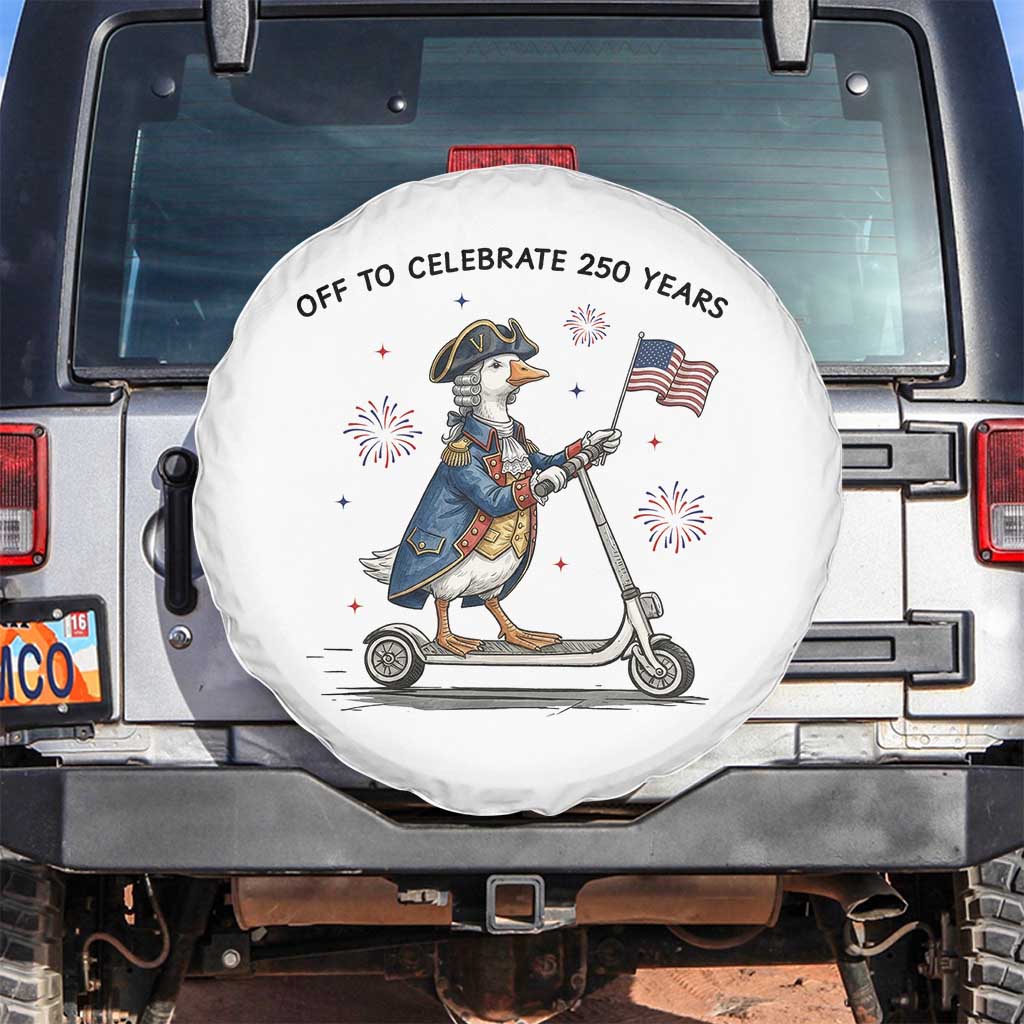 Funny Patriotic Goose Spare Tire Cover Off To Celebrate 250 Years TS12 No hole White Print Your Wear