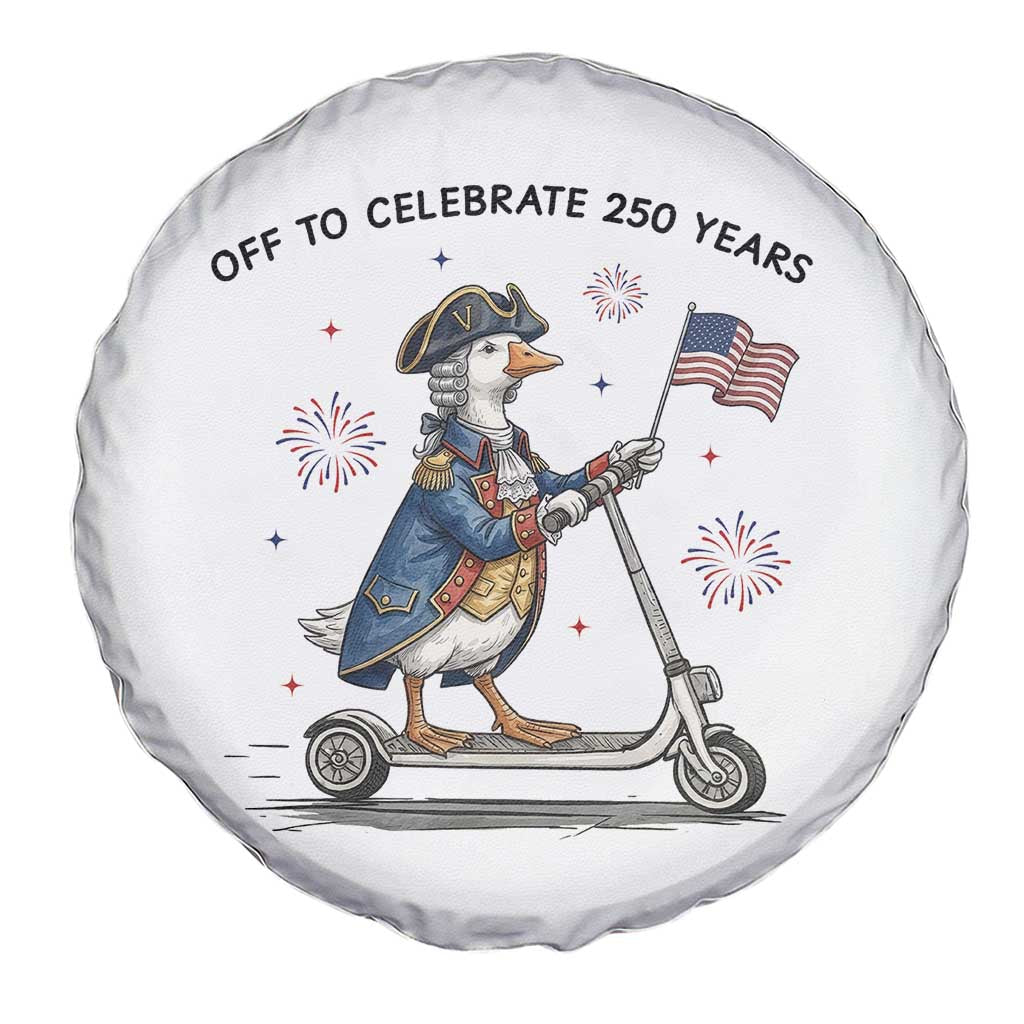 Funny Patriotic Goose Spare Tire Cover Off To Celebrate 250 Years TS12 Print Your Wear