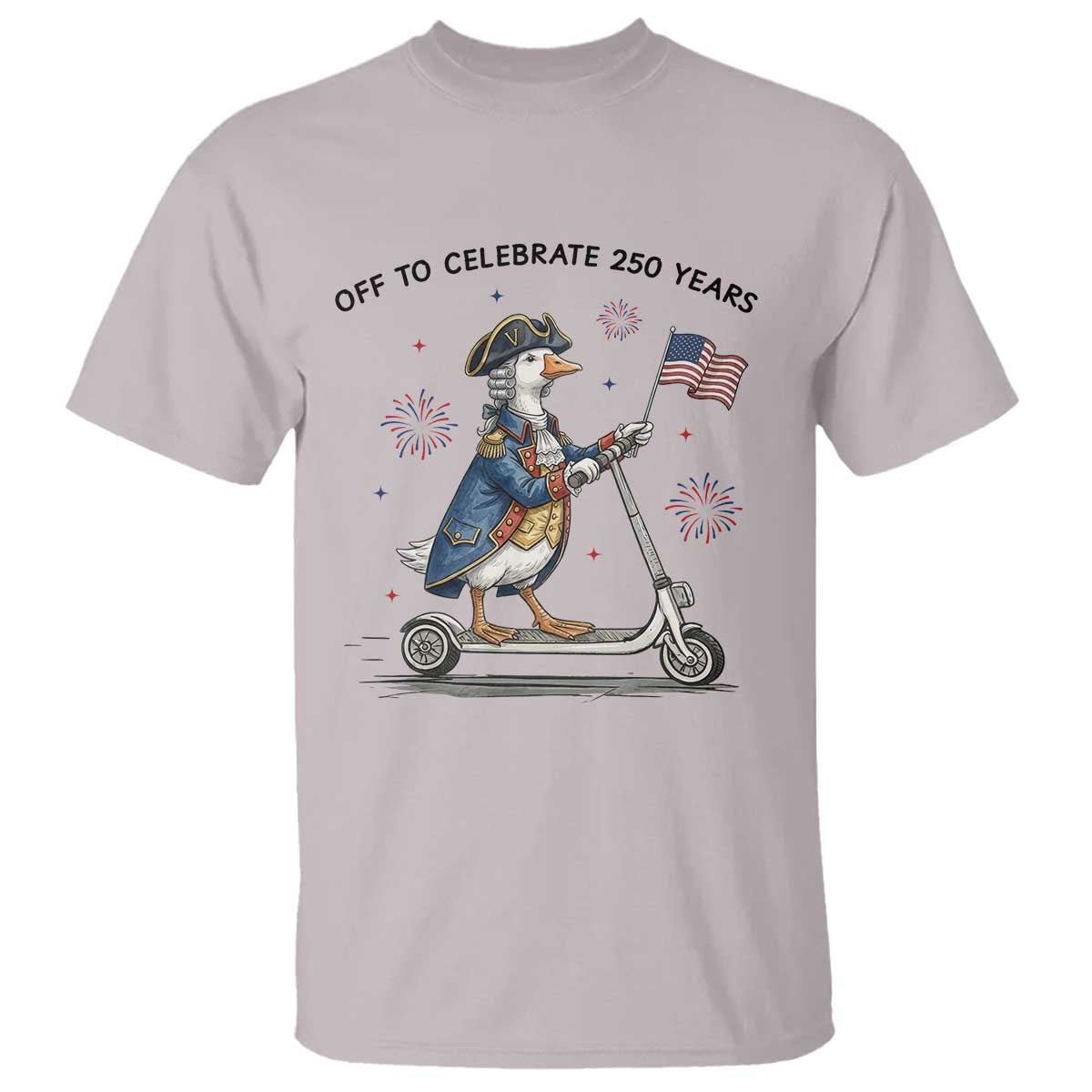 Funny Patriotic Goose T Shirt Off To Celebrate 250 Years TS12 Ice Gray Print Your Wear