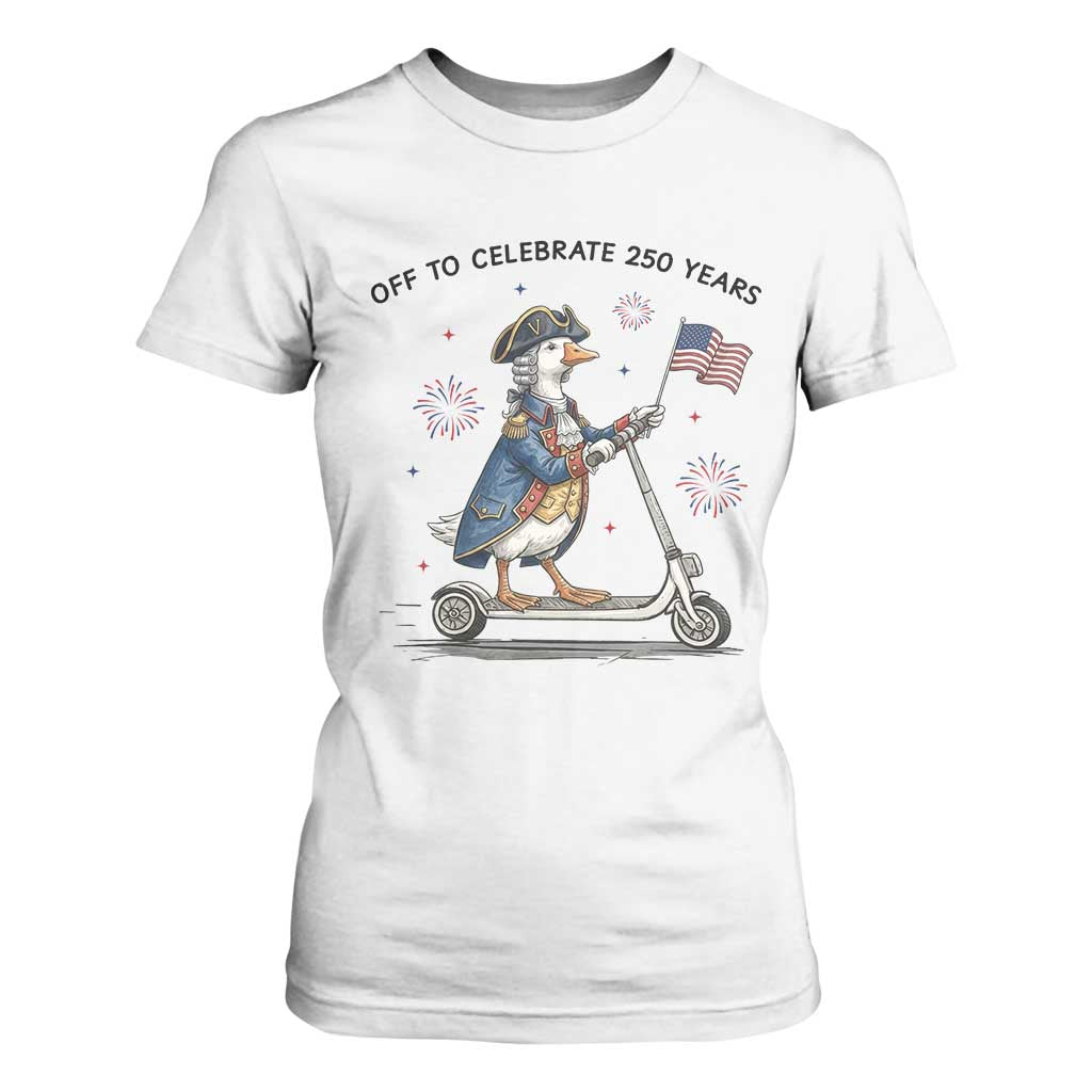Funny Patriotic Goose T Shirt For Women Off To Celebrate 250 Years TS12 White Print Your Wear
