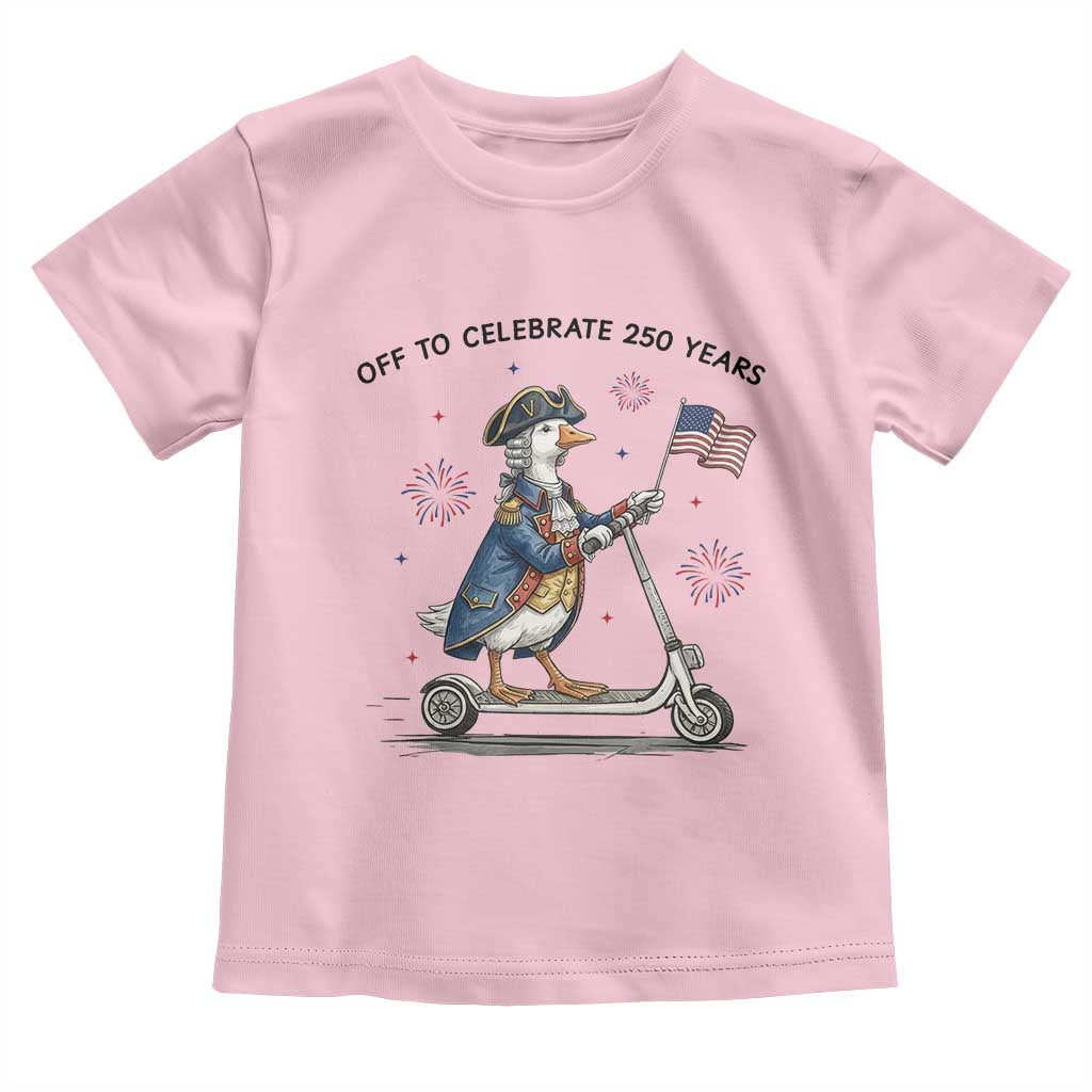 Funny Patriotic Goose Toddler T Shirt Off To Celebrate 250 Years TS12 Light Pink Print Your Wear