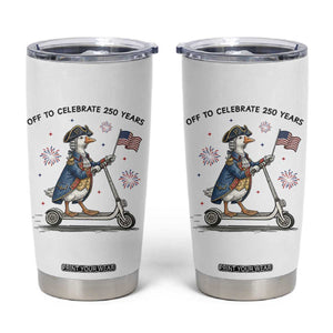 Funny Patriotic Goose Tumbler Cup Off To Celebrate 250 Years TS12 White Print Your Wear