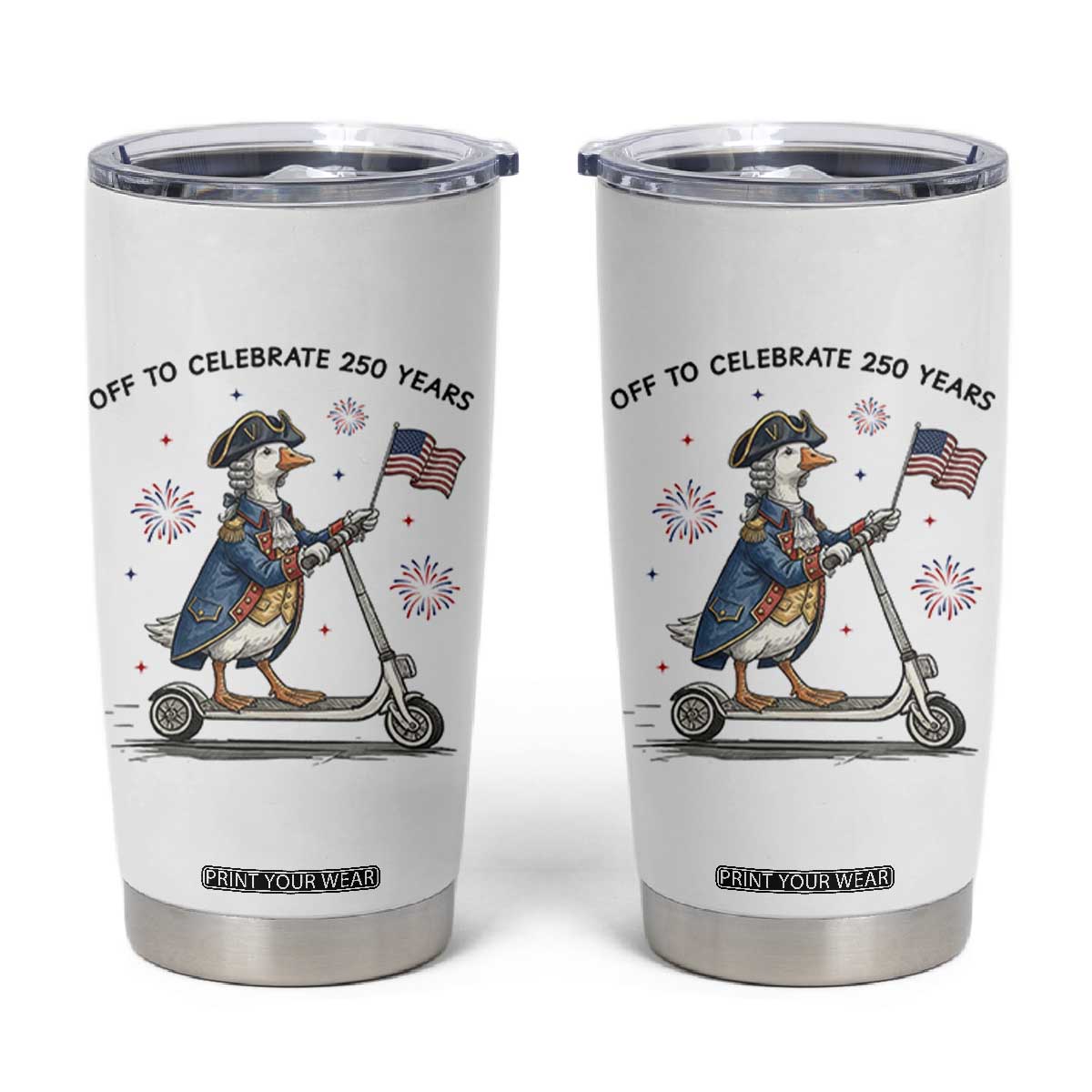 Funny Patriotic Goose Tumbler Cup Off To Celebrate 250 Years TS12 White Print Your Wear