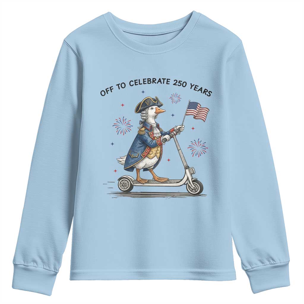Funny Patriotic Goose Youth Sweatshirt Off To Celebrate 250 Years TS12 Light Blue Print Your Wear