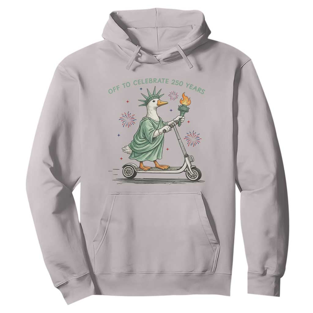 Funny Goose Statue Of Liberty Hoodie Off To Celebrate 250 Year TS12 Ice Gray Print Your Wear