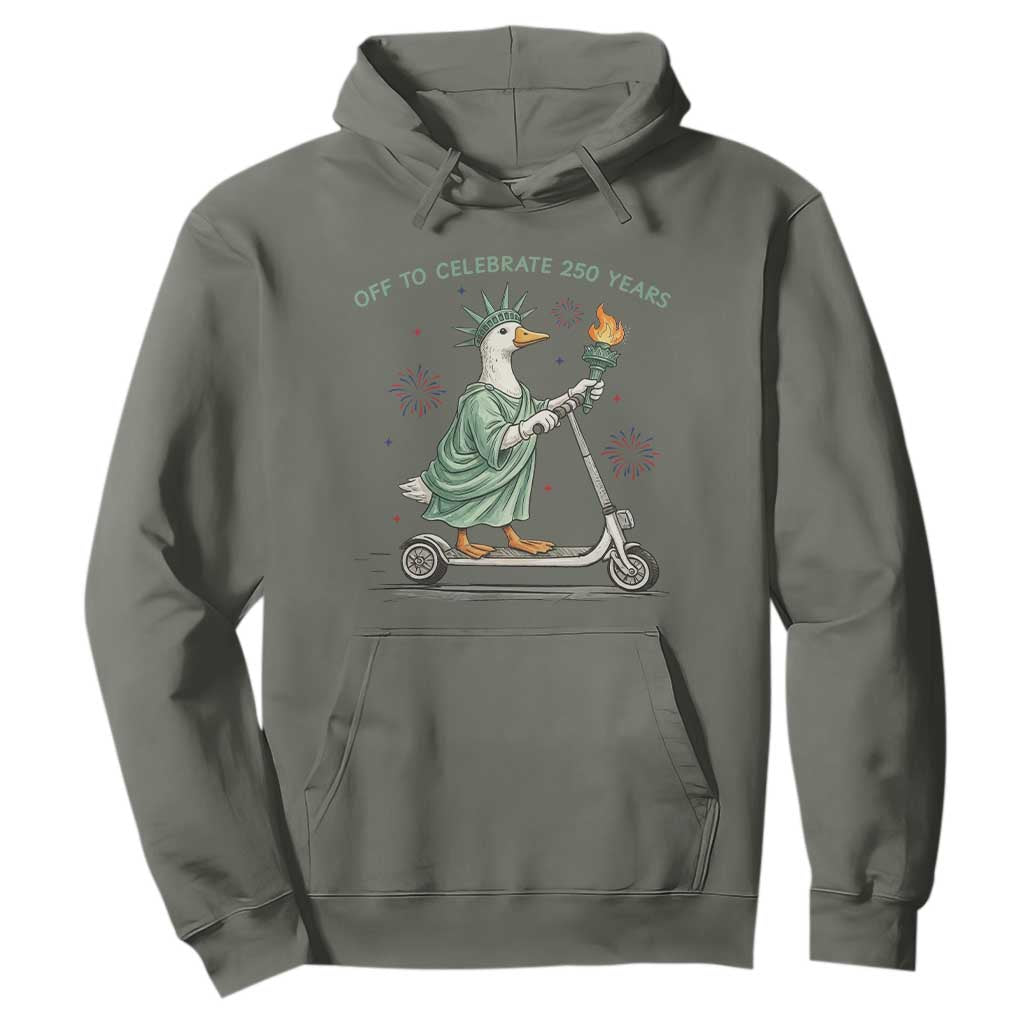 Funny Goose Statue Of Liberty Hoodie Off To Celebrate 250 Year TS12 Military Green Print Your Wear