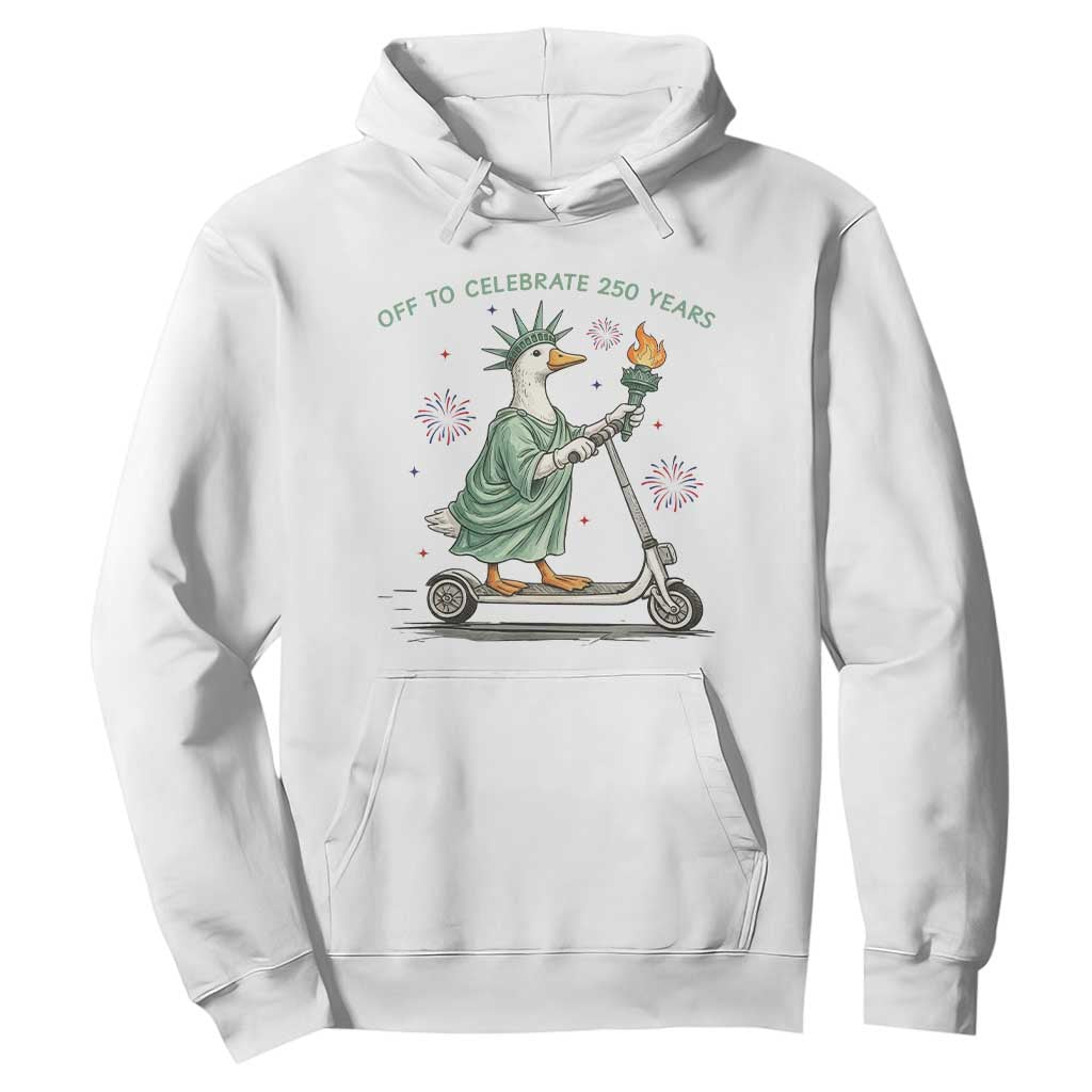 Funny Goose Statue Of Liberty Hoodie Off To Celebrate 250 Year TS12 White Print Your Wear