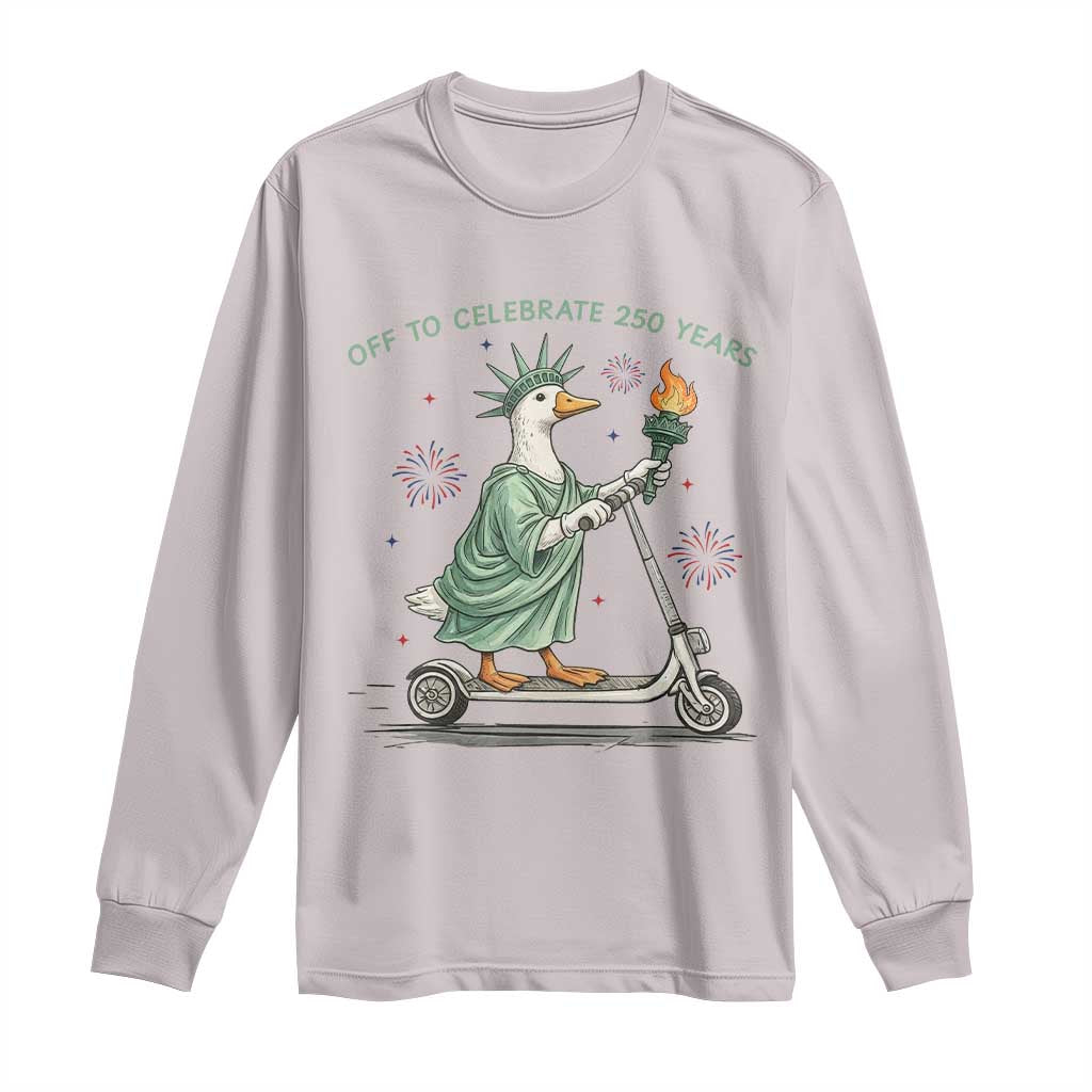 Funny Goose Statue Of Liberty Long Sleeve Shirt Off To Celebrate 250 Year TS12 Ice Gray Print Your Wear