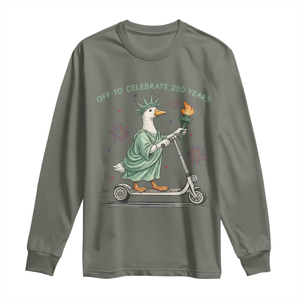 Funny Goose Statue Of Liberty Long Sleeve Shirt Off To Celebrate 250 Year TS12 Military Green Print Your Wear