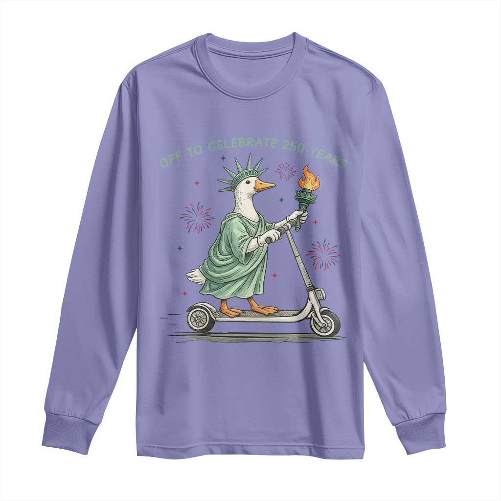 Funny Goose Statue Of Liberty Long Sleeve Shirt Off To Celebrate 250 Year TS12 Violet Print Your Wear