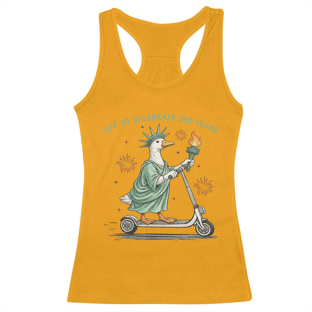 Funny Goose Statue Of Liberty Racerback Tank Top Off To Celebrate 250 Year TS12 Gold Print Your Wear