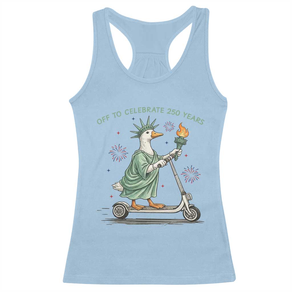 Funny Goose Statue Of Liberty Racerback Tank Top Off To Celebrate 250 Year TS12 Light Blue Print Your Wear
