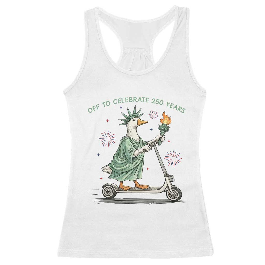Funny Goose Statue Of Liberty Racerback Tank Top Off To Celebrate 250 Year TS12 White Print Your Wear