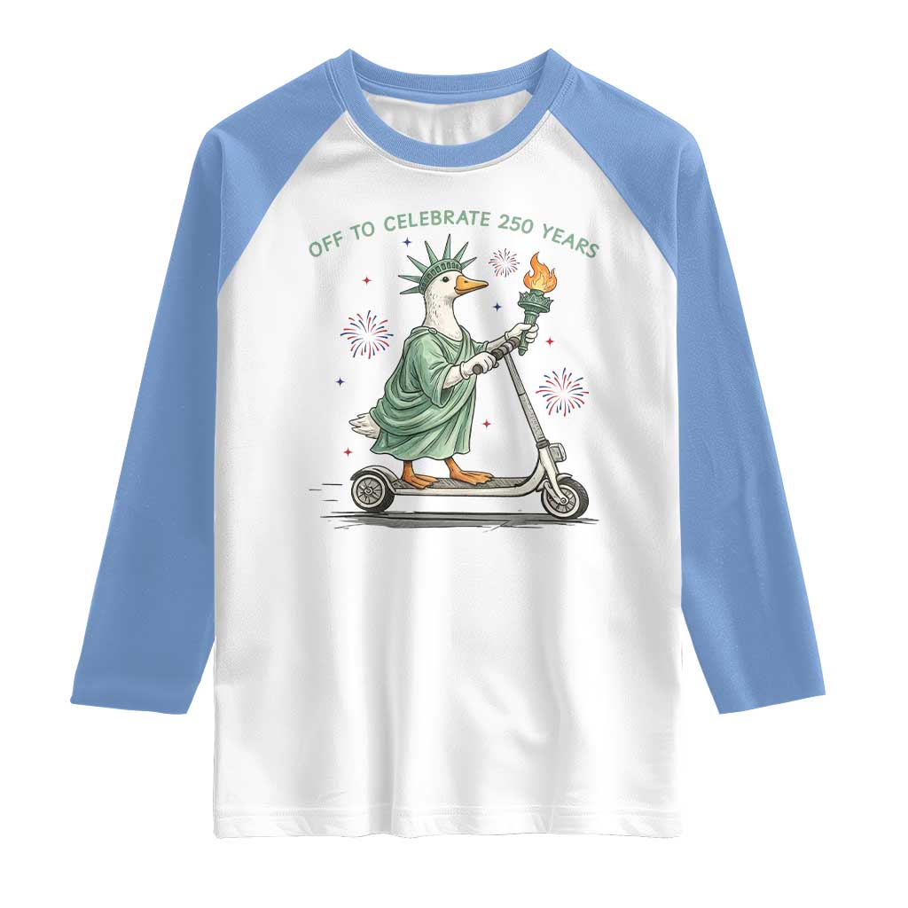 Funny Goose Statue Of Liberty Raglan Shirt Off To Celebrate 250 Year TS12 White Carolina Blue Print Your Wear