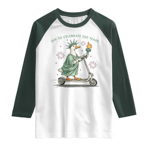 Funny Goose Statue Of Liberty Raglan Shirt Off To Celebrate 250 Year TS12 White Dark Forest Green Print Your Wear
