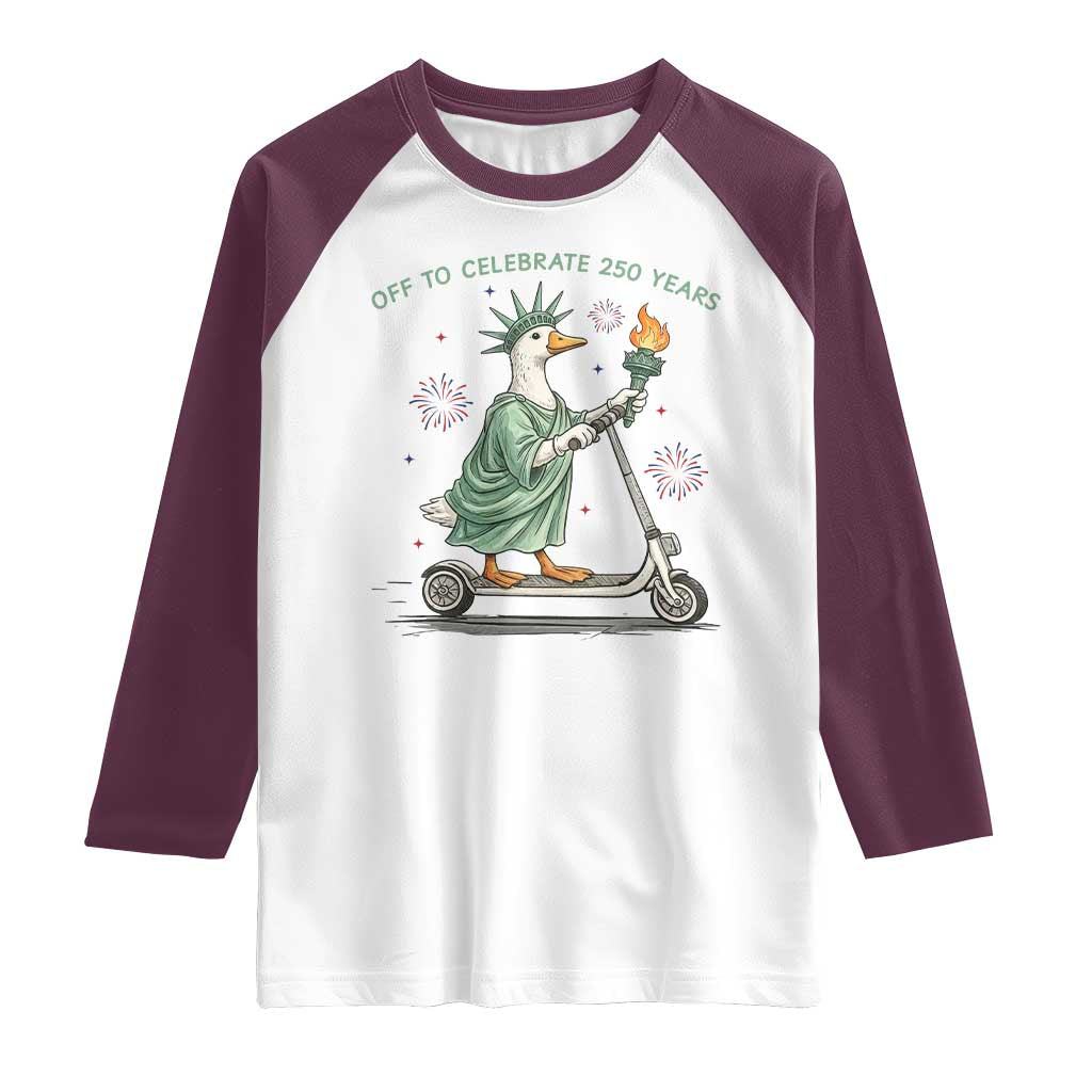 Funny Goose Statue Of Liberty Raglan Shirt Off To Celebrate 250 Year TS12 White Maroon Print Your Wear