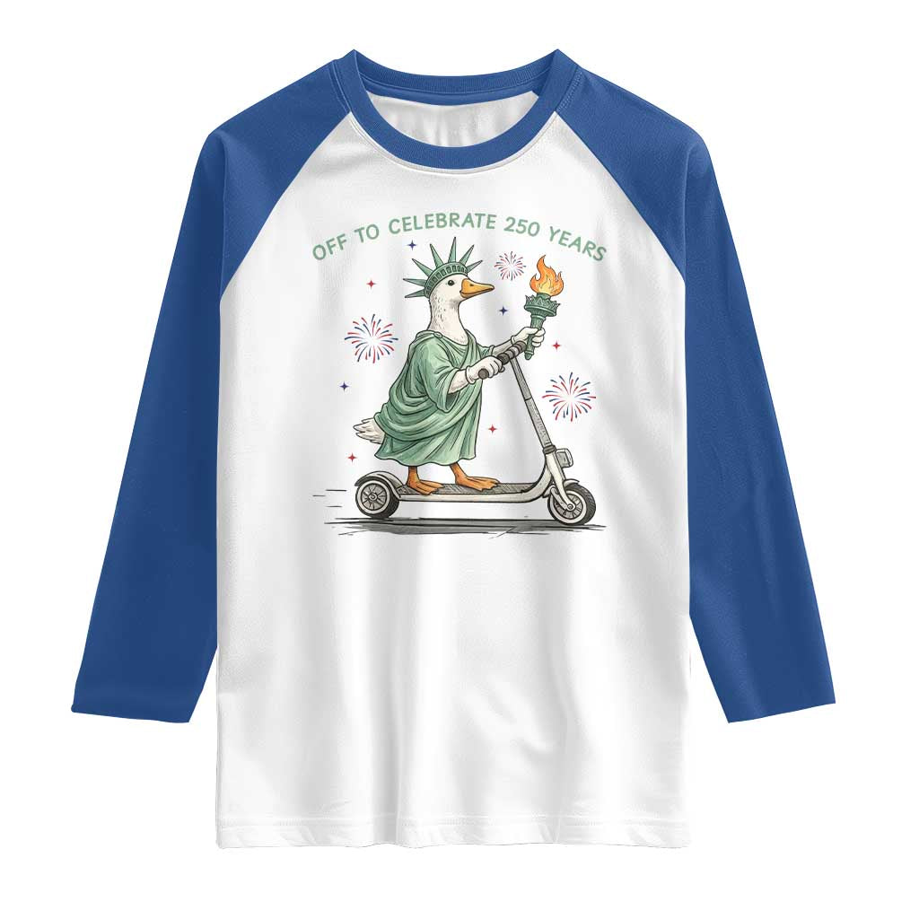Funny Goose Statue Of Liberty Raglan Shirt Off To Celebrate 250 Year TS12 White Royal Print Your Wear