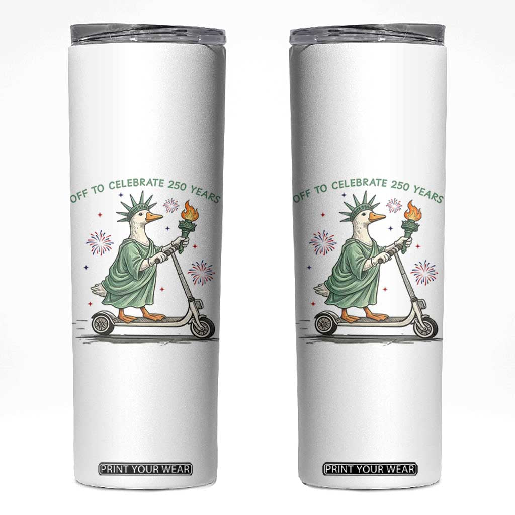 Funny Goose Statue Of Liberty Skinny Tumbler Off To Celebrate 250 Year TS12 White Print Your Wear