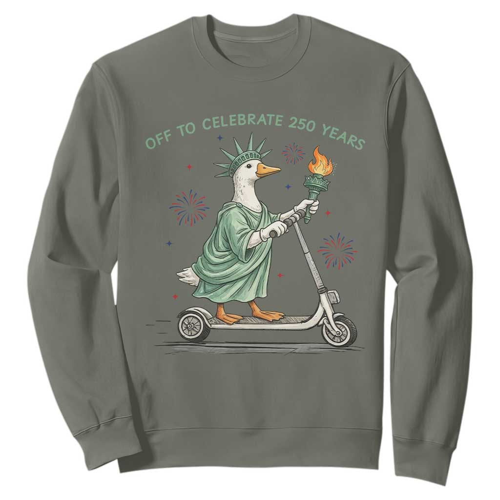 Funny Goose Statue Of Liberty Sweatshirt Off To Celebrate 250 Year TS12 Military Green Print Your Wear