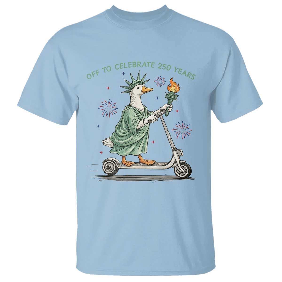 Funny Goose Statue Of Liberty T Shirt Off To Celebrate 250 Year TS12 Light Blue Print Your Wear