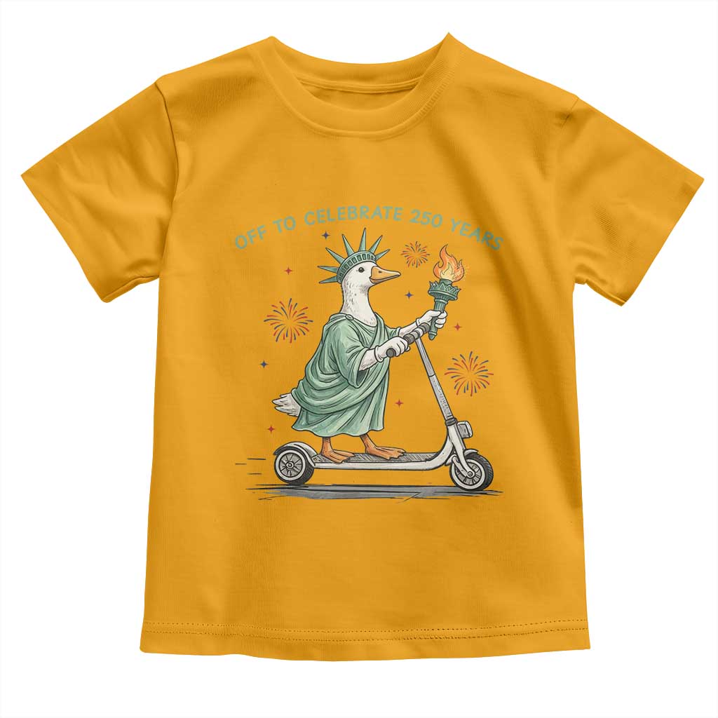 Funny Goose Statue Of Liberty Toddler T Shirt Off To Celebrate 250 Year TS12 Gold Print Your Wear