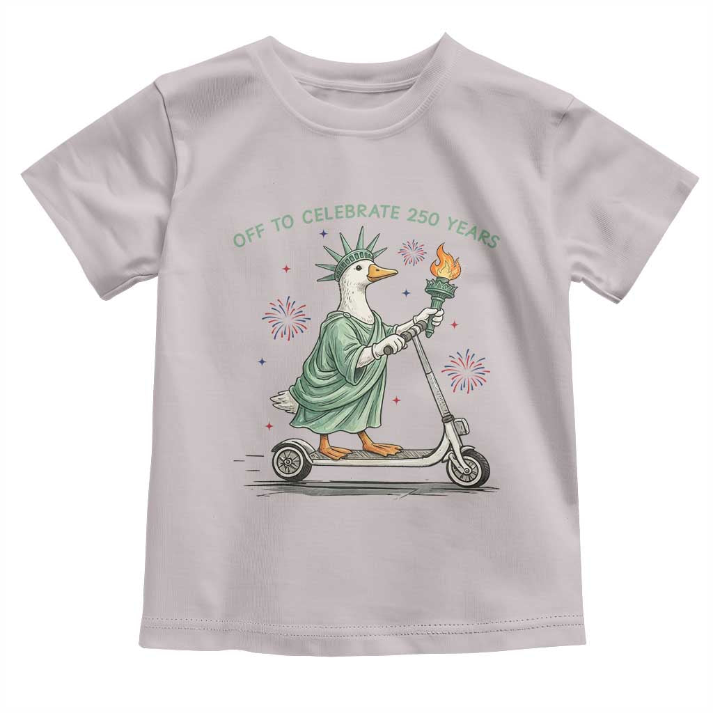 Funny Goose Statue Of Liberty Toddler T Shirt Off To Celebrate 250 Year TS12 Ice Gray Print Your Wear