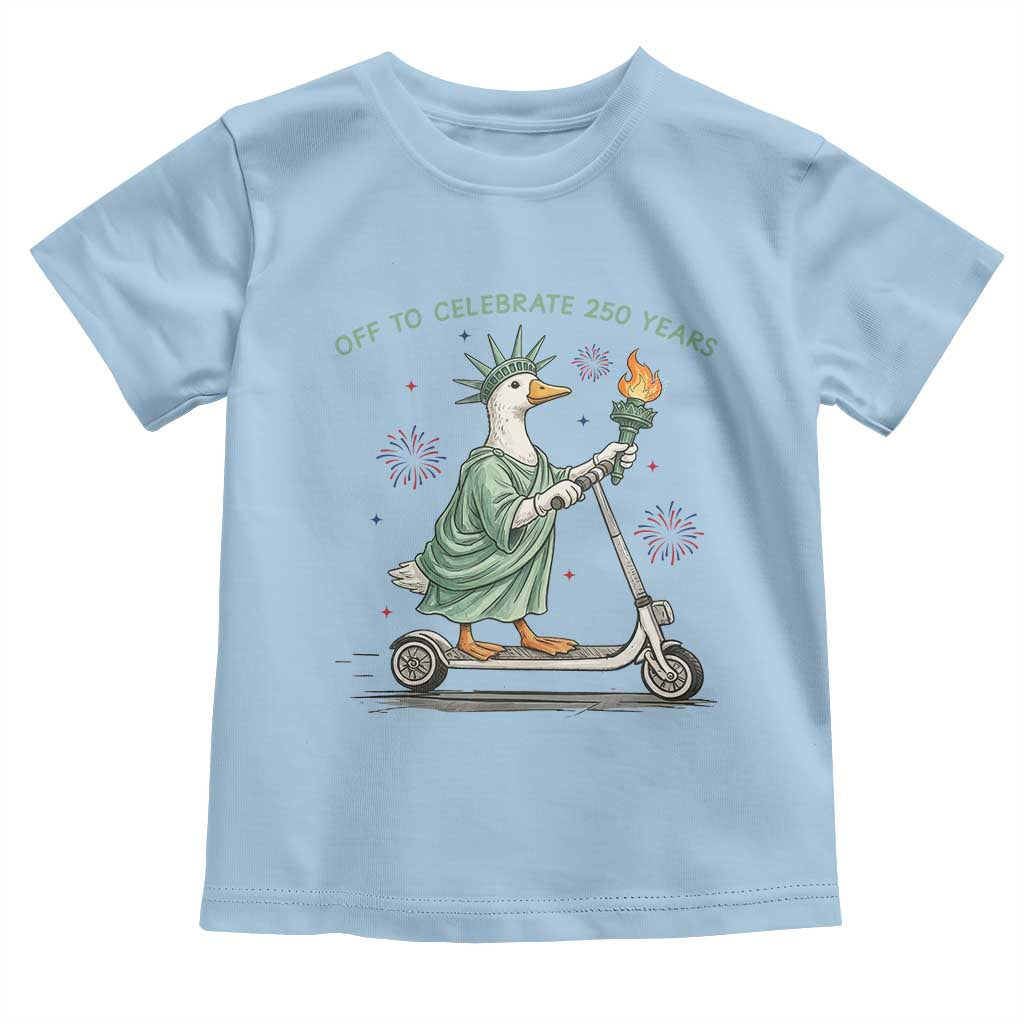Funny Goose Statue Of Liberty Toddler T Shirt Off To Celebrate 250 Year TS12 Light Blue Print Your Wear