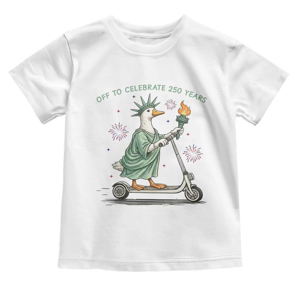 Funny Goose Statue Of Liberty Toddler T Shirt Off To Celebrate 250 Year TS12 White Print Your Wear