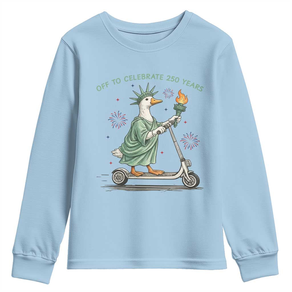 Funny Goose Statue Of Liberty Youth Sweatshirt Off To Celebrate 250 Year TS12 Light Blue Print Your Wear